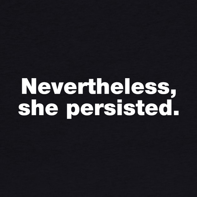 Nevertheless She Persisted by fishbiscuit